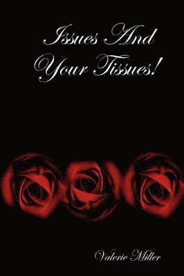 Valerie Miller - Issues And Your Tissues!, Häftad