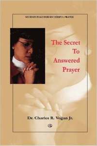 bokomslag The Secret to Answered Prayer