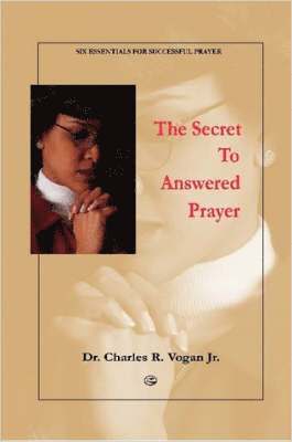bokomslag The Secret to Answered Prayer