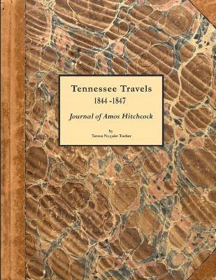 Teresa Nyquist Tucker - Tennessee Travels 1844-1847, Journal of Amos Hitchcock, Häftad