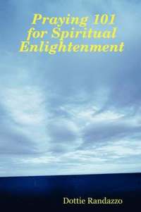bokomslag Praying 101 for Spiritual Enlightenment
