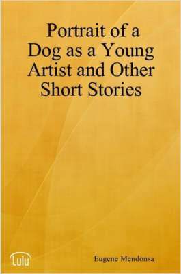 Portrait of a Dog as a Young Artist and Other Short Stories 1