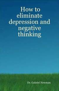 bokomslag How to Eliminate Depression and Negative Thinking