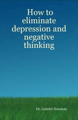 bokomslag How to Eliminate Depression and Negative Thinking