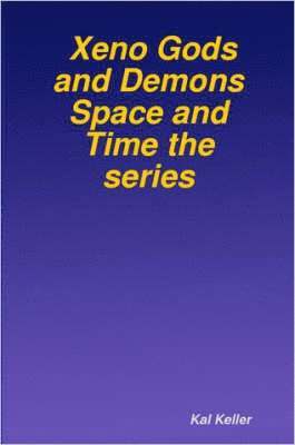 Xeno Gods and Demons Space and Time the Series 1