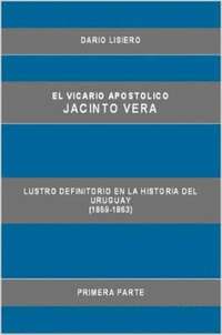 bokomslag El Vicario Apostolico Jacinto Vera, Lustro Definitorio En La Historia Del Uruguay (1859-1863), Primera Parte