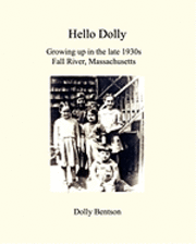 bokomslag Hello Dolly: Growing Up In The Late 1930S In Fall River, Massachusetts