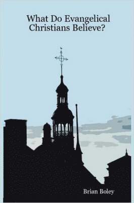 What Do Evangelical Christians Believe?
