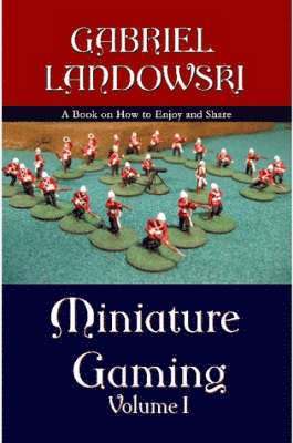 Gabriel Landowski - Miniature Gaming Vol. I ( Black & White Version ), Häftad
