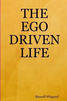 The Ego Driven Life 1