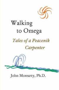 bokomslag Walking to Omega: Tales of a Peacenik Carpenter