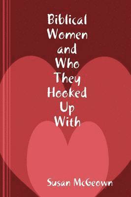 bokomslag Biblical Women and Who They Hooked Up With