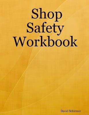 David Schirmer - Shop Safety Workbook, Häftad