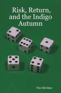 bokomslag Risk, Return, and the Indigo Autumn