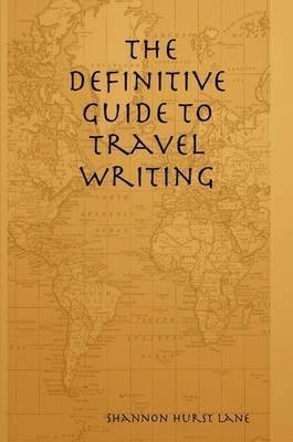 Shannon Hurst Lane - Definitive Guide to Travel Writing, Häftad