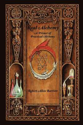 Robert Bartlett - Real Alchemy, a Primer of Practical Alchemy, Häftad. Tillgänglighet: Lägg i varukorg