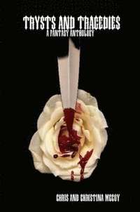 bokomslag Trysts and Tragedies: A Fantasy Anthology