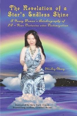 Revelation of a Star's Endless Shine: A Young Woman's Autobiography of 20-Year Victories Over Victimization 1