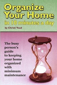 bokomslag Organize Your Home in 10 Minutes a Day