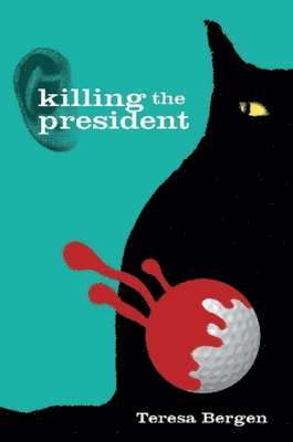 Teresa Bergen - Killing the President, Häftad