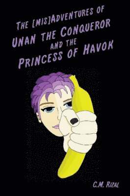 C.M. Rizal, C. M. Rizal - [mis]Adventures of Unan the Conqueror and the Princess of Havok, Häftad