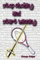 George Geiger - Stop Choking and Start Winning, Häftad