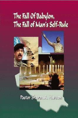 Dr.Sharon Hanson, Dr Sharon Hanson, Sharon Hanson - Fall of Babylon, The Fall of Man's Self Rule, Häftad