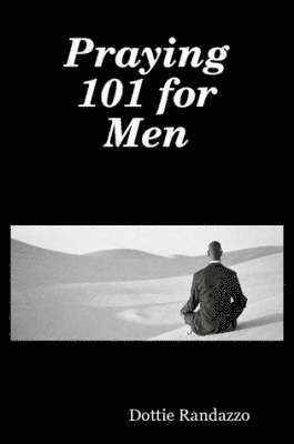Dottie Randazzo - Praying 101 for Men, Häftad