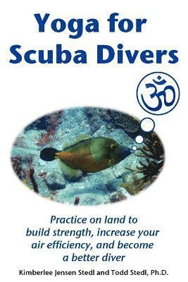 Kimberlee Jensen Stedl, Todd Stedl - Yoga for Scuba Divers, Häftad