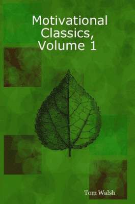 Tom Walsh - Motivational Classics, Volume 1, Häftad