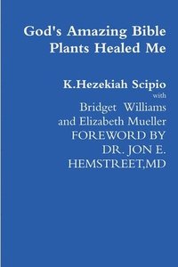 bokomslag God's Amazing Bible Plants Healed Me