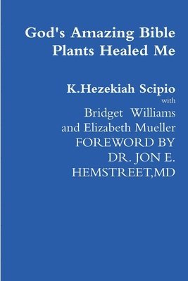 God's Amazing Bible Plants Healed Me 1