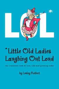 bokomslag LOL* *Little Old Ladies, Laughing Out Loud