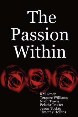 RM Green, Terance Williams, Noah Travis, Felecia Trotter, Jason Tucker, Timothy Hollins, R. M. Green - Passion within, Häftad