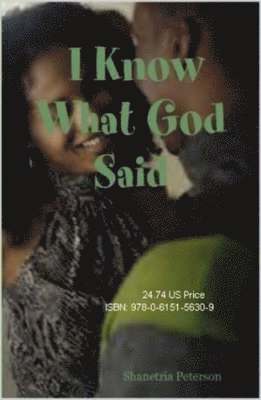 Evangelist Shanetria Peterson, Shanetria Peterson - I Know What God Said (Part One), Inbunden