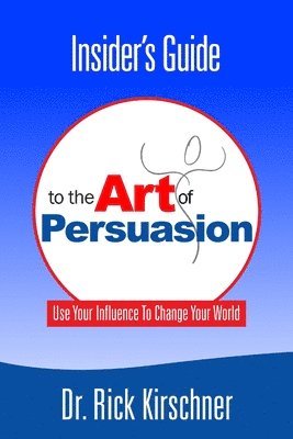 bokomslag Insider's Guide To The Art Of Persuasion
