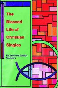 bokomslag The Blessed Life of Christian Singles