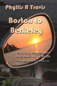 bokomslag Boston to Berkeley: Unlikely Messengers in a Journey of Faith