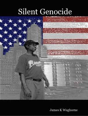 James K Waghorne, James K. Waghorne - Silent Genocide, Häftad