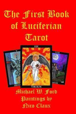 Michael W. Ford - First Book of Luciferian Tarot, Inbunden
