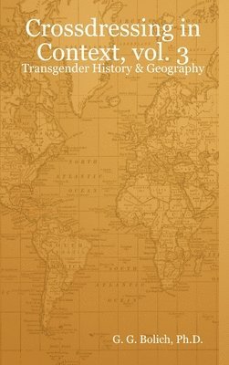 G G Bolich, G. G. Bolich, G. G. Bolich, Ph.D. - Crossdressing in Context, vol. 3, Inbunden