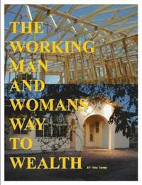 bokomslag Working Man And Womans Way To Wealth
