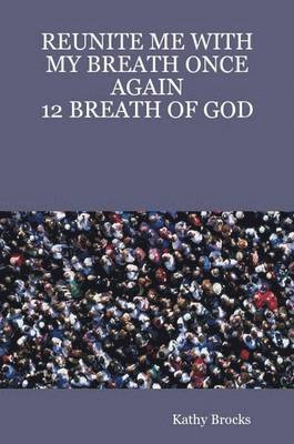 Reunite ME with My Breath Once Again: 12 Breath of God 1