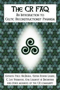 bokomslag The CR FAQ - An Introduction to Celtic Reconstructionist Paganism