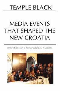 bokomslag Media Events That Shaped The New Croatia