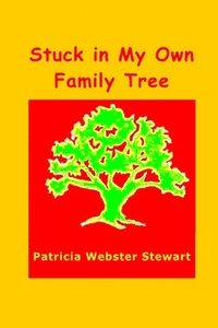 bokomslag Stuck In My Own Family Tree