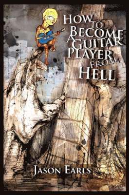 bokomslag How to Become a Guitar Player from Hell