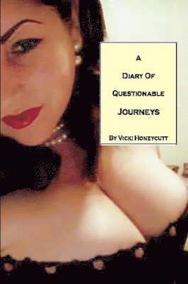 Vicki Honeycutt - Diary of Questionable Journeys, Häftad