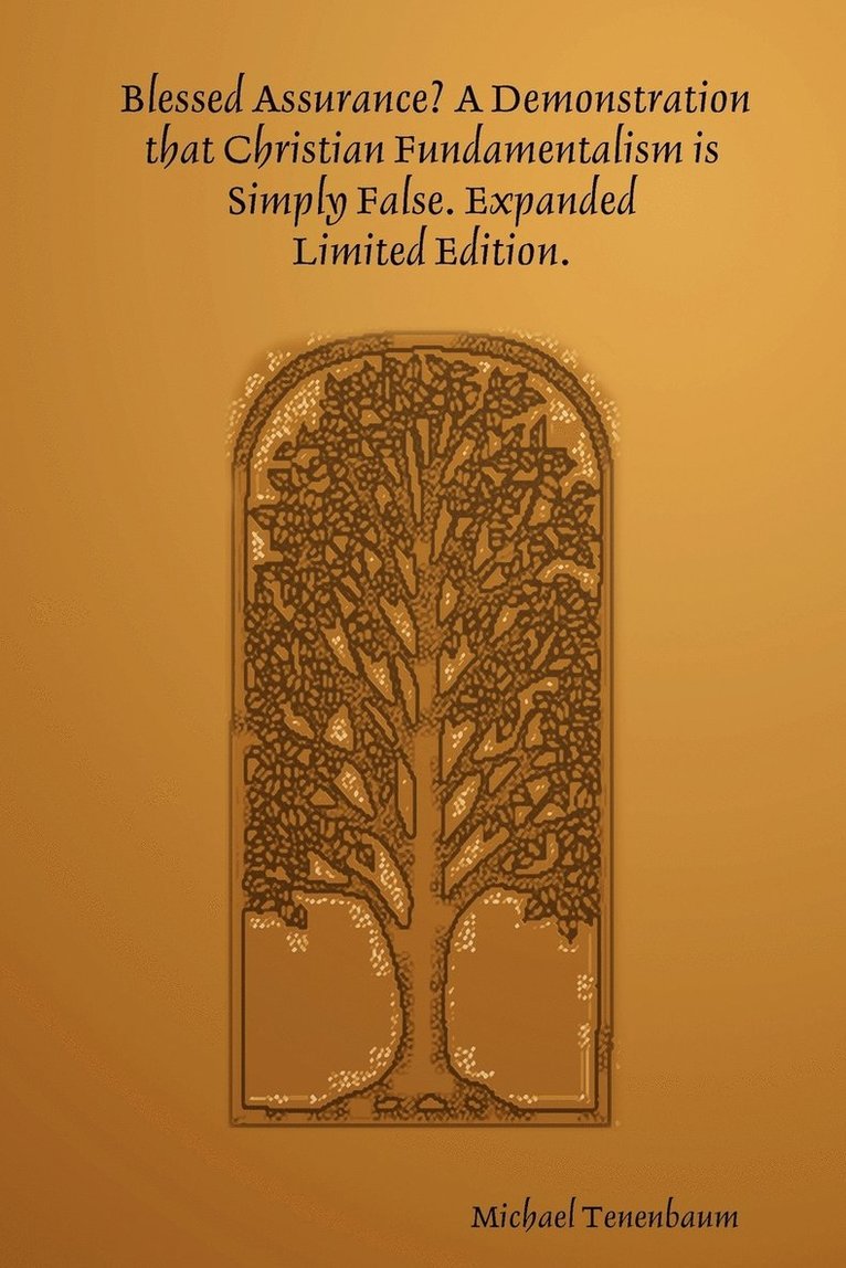 Blessed Assurance? A Demonstration That Christian Fundamentalism is Simply False. Expanded - Limited Edition. 1