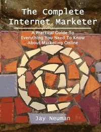 bokomslag The Complete Internet Marketer